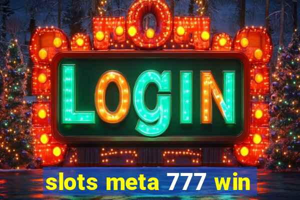 slots meta 777 win